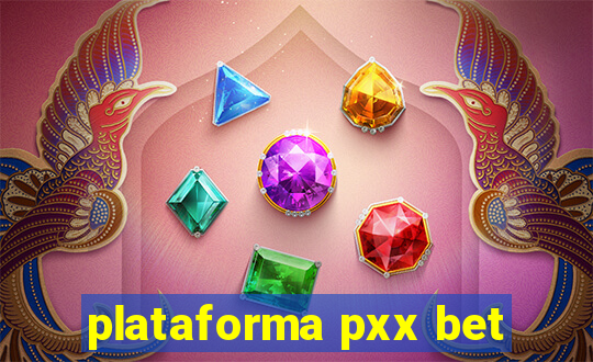 plataforma pxx bet